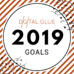 Digital Glue's 2019 Goals